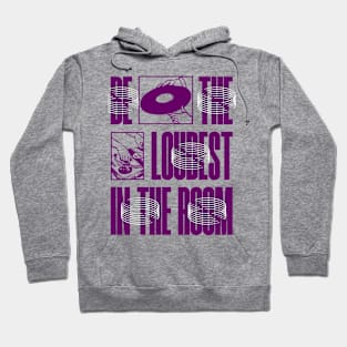 Be The Loudest Hoodie